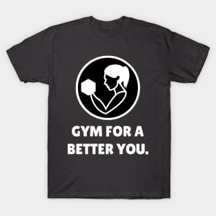 Gym For A Better You Workout T-Shirt